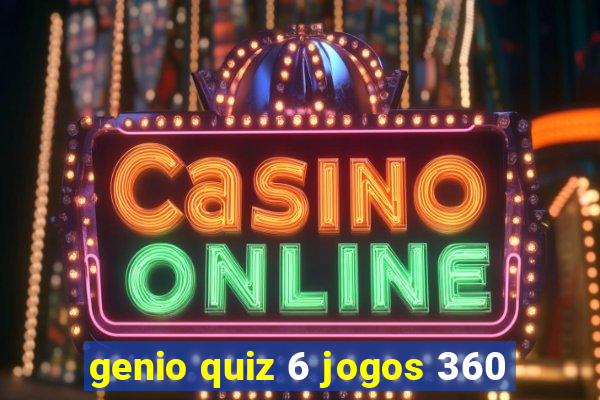 genio quiz 6 jogos 360